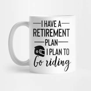 Yes I Do Have A Retirement Plan I plan To Go Riding Mug